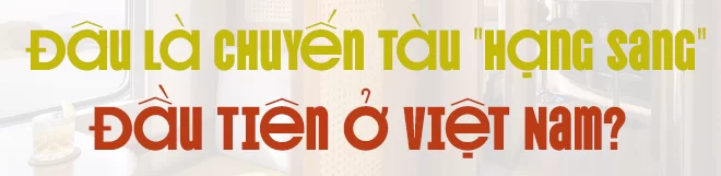 Chuyến tàu xịn như máy bay mới nhất ở Việt Nam Đi 400km giá vé chỉ từ vài trăm ngàn-12.webp